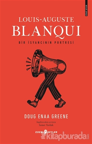 Louis-Auguste Blanqui - Bir İsyancının Portresi Doug Enaa Greene