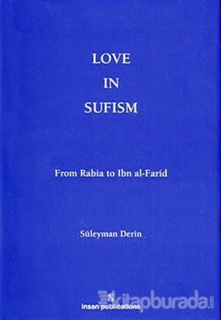 Love In Sufism: From Rabia to Ibn al-Farid (Ciltli)