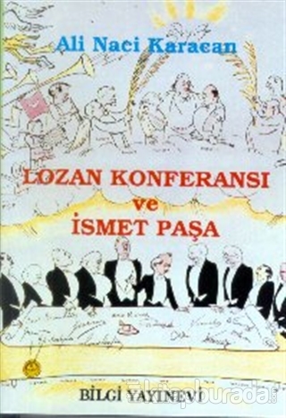 Lozan Konferansı ve İsmet Paşa (Ciltli) %20 indirimli Ali Naci Karacan