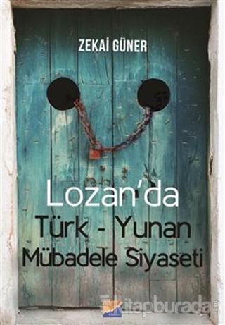 Lozan'da Türk-Yunan Mübadele Siyaseti Zekai Güner