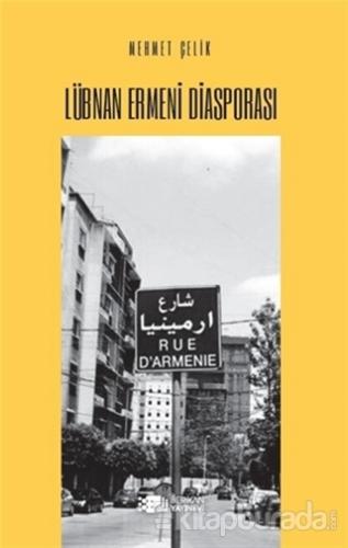 Lübnan Ermeni Diasporası Mehmet Çelik