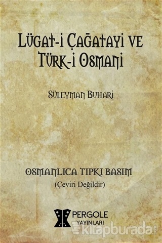 Lügat-i Çağatayi ve Türk-i Osmani (Osmanlıca Tıpkı Basım)