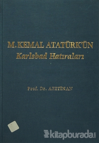 M. Kemal Atatürk'ün Karlsbad Hatıraları (Ciltli) Ayşe Afet İnan