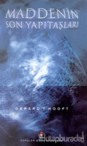 Maddenin Son Yapıtaşları (Ciltli) Gerard't Hooft