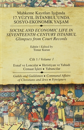 Mahkeme Kayıtları Işığında 17. Yüzyıl İstanbul'unda Sosyo-Ekonomik Yaşam Cilt 1 / Social And Economic Life In Seventeenth-Century Istanbul Glimpses from Court Records  Volume 1 (Ciltli)