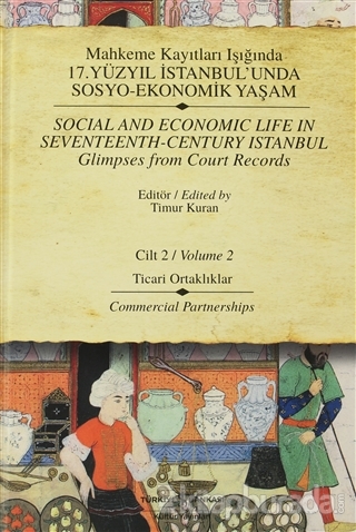Mahkeme Kayıtları Işığında 17. Yüzyıl İstanbul'unda Sosyo-Ekonomik Yaşam Cilt 2 / Social and Economic Life In Seventeenth - Centtury Istanbul Glimpses from Court Records Volume  2 (Ciltli)
