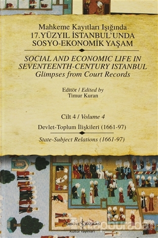 Mahkeme Kayıtları Işığında 17. Yüzyıl İstanbul'unda Sosyo-Ekonomik Yaşam Cilt 4 / Social and Economic Life In Seveteenth - Century Istanbul Glimpses from court Records Volume 4 (Ciltli)