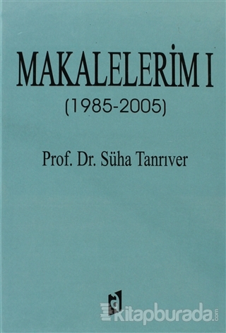 Makalalerim 1 (1985 - 2005) (Ciltli) Süha Tanrıverir