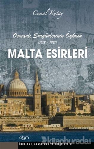 Malta Esirleri - Osmanlı Sürgünlerinin Öyküsü (1918 - 1921)