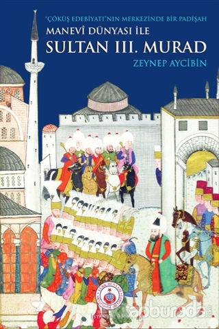 Manevi Dünyası ile Sultan 3. Murad Zeyneb Aycibin