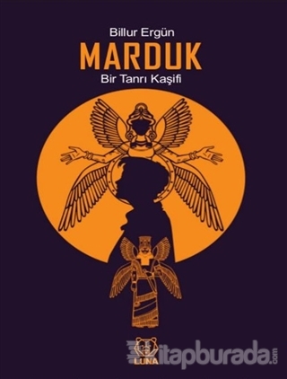 Marduk: Bir Tanrı Kaşifi Billur Ergün