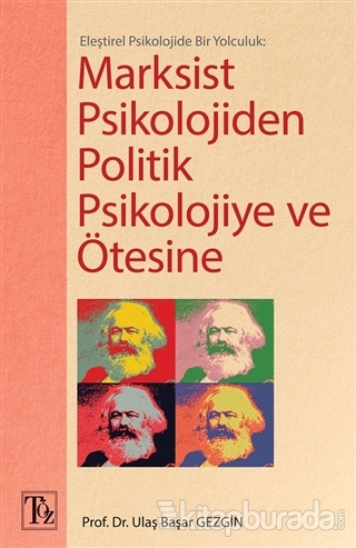 Marksist Psikolojiden Politik Psikolojiye ve Ötesine Ulaş Başar Gezgin