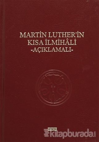 Martin Luther'in Kısa İlmihali - Açıklamalı (Ciltli) Martin Luther