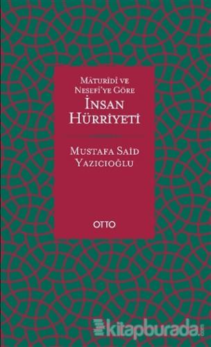Maturidi ve Nesefi'ye Göre İnsan Hürriyeti (Ciltli) Mustafa Said Yazıc