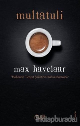 Max Havelaar %15 indirimli Multatuli (Eduard Douwes Dekker)
