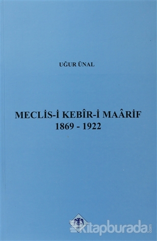 Meclis-i Kebir-i Maarif 1869-1922 %15 indirimli Uğur Ünal