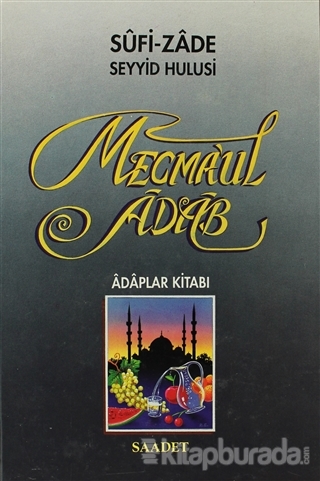 Mecmaul Adab (Ciltli) Sufi-zade Seyyid Hulusi