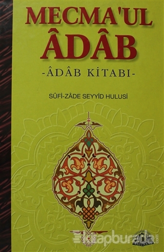 Mecma'ul Âdâb Tercümesi Sufi-zade Seyyid Hulusi