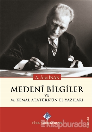 Medeni Bilgiler ve M. Kemal Atatürk'ün El Yazıları Ayşe Afet İnan