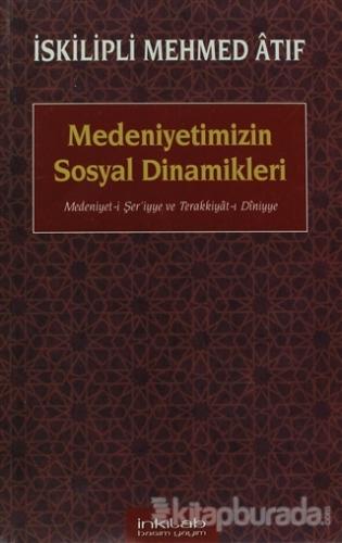Medeniyetimizin Sosyal Dinamikleri %20 indirimli İskilipli Mehmed Atıf