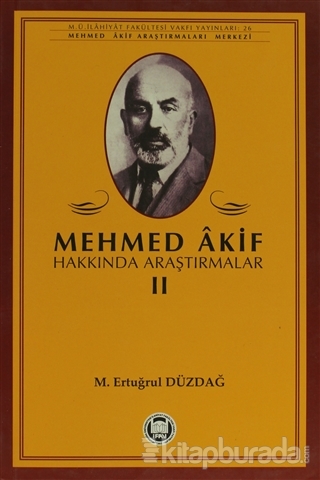 Mehmed Akif Hakkında Araştırmalar - II M. Ertuğrul Düzdağ