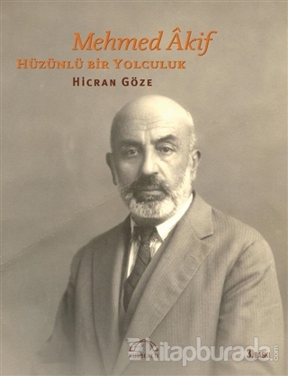 Mehmed Âkif Hüzünlü Bir Yolculuk %15 indirimli Hicran Göze