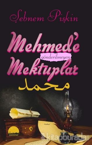 Mehmed'e Gönderilmeyen Mektuplar %15 indirimli Şebnem Pişkin