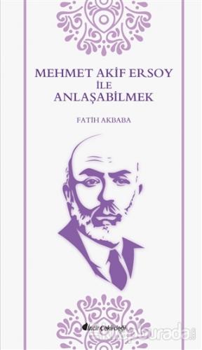 Mehmet Akif Ersoy ile Anlaşabilmek Fatih Akbaba