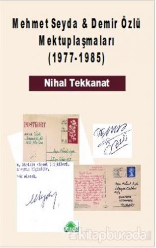 Mehmet Seyda - Demir Özlü Mektuplaşmaları (1977-1985) Nihal Tekkanat