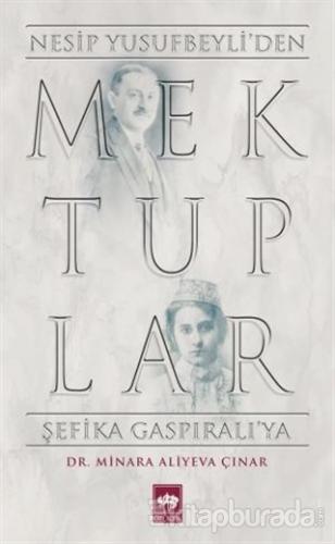 Mektuplar - Nesip Yusufbeyli'den Şefika Gaspıralı'ya Minara Aliyeva Çı