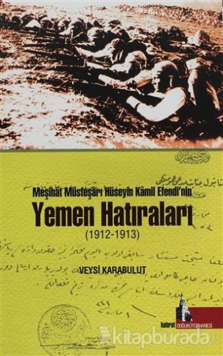 Meşihat Müsteşarı Hüseyin Kamil Efendi'nin Yemen Hatıraları (1912-1913)