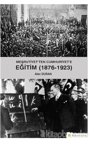 Meşrutiyet'ten Cumhuriyet'e Eğitim (1876-1923) Alev Duran