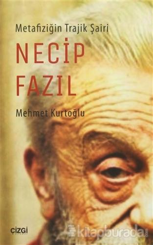 Metafiziğin Trajik Şairi Necip Fazıl %15 indirimli Mehmet Kurtoğlu