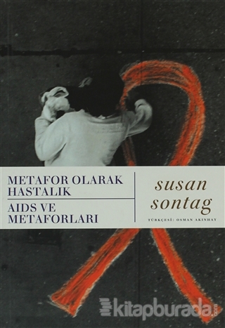 Metafor Olarak Hastalık Aids ve Metaforları %10 indirimli Susan Sontag