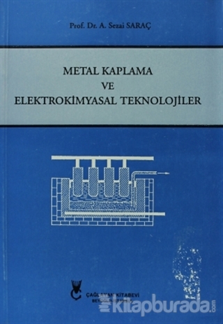 Metal Kaplama ve Elektrokimyasal Teknolojiler A. Sezai Saraç