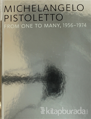 Michelangelo Pistoletto - From One to Many 1956-1974 (Ciltli) Carlos B