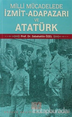 Milli Mücadelede İzmit Adapazarı ve Atatürk %15 indirimli Sabahattin Ö