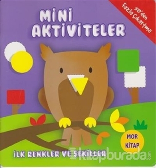 Mini Aktiviteler - İlk Renkler ve Şekiller (Mor Kitap)
