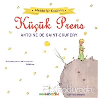 Küçük Prens (Minikler İçin Kısaltılmış) Antoine de Saint-Exupery