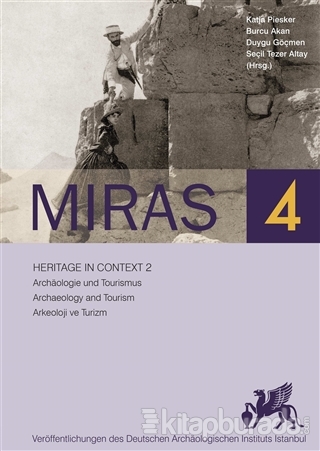 Miras 4 - Heritage in Context 2 - Archaologie und Tourismus - Archaeology and Tourism - Arkeoloji ve Turizm