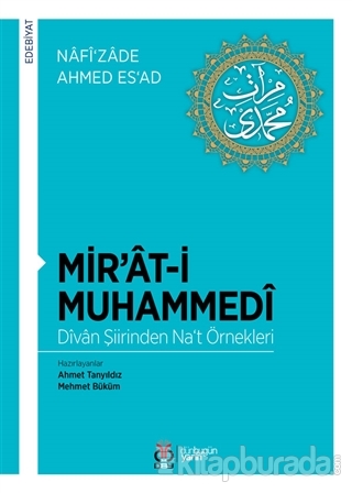 Mir'at-i Muhammedi - Divan Şiirinden Na‘t Örnekleri Nâfî‘zâde Ahmed Es