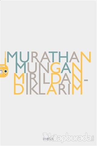 Mırıldandıklarım Murathan Mungan