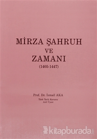 Mirza Şahruh ve Zamanı (1405-1447)