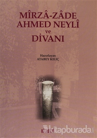 Mirza-zade Ahmed Neyli ve Divanı Atabey Kılıç