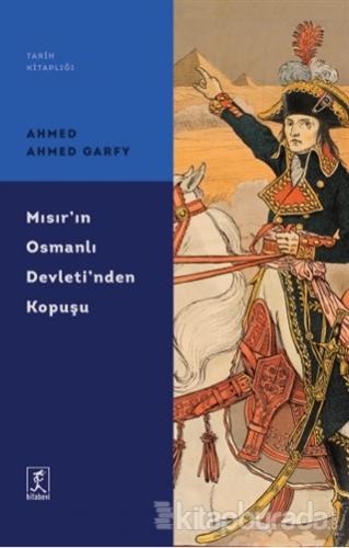 Mısır'ın Osmanlı Devleti'nden Kopuşu Ahmed Ahmed Garfy