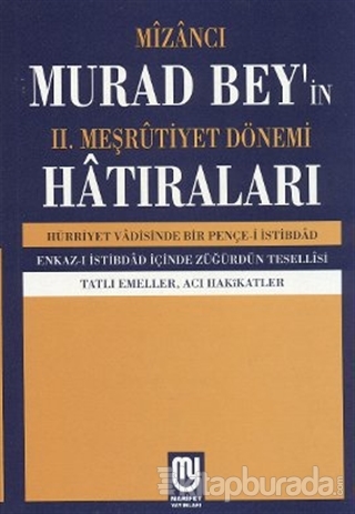 Mizancı Murat Bey'in 2. Meşrutiyet Dönemi Hatıraları Kolektif