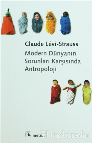 Modern Dünyanın Sorunları Karşısında Antropoloji Claude Levi-Strauss