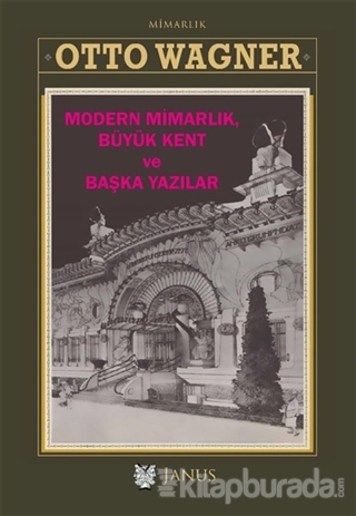 Modern Mimarlık Büyük Kent ve Başka Yazılar (Ciltli) Otto Wagner