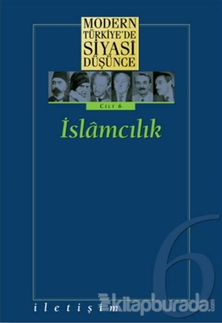 Modern Türkiye'de Siyasi Düşünce Cilt: 6 İslamcılık (Ciltli)
