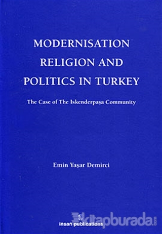 Modernisation Religion and Politics in Turkey: The Case of İskenderpaş
